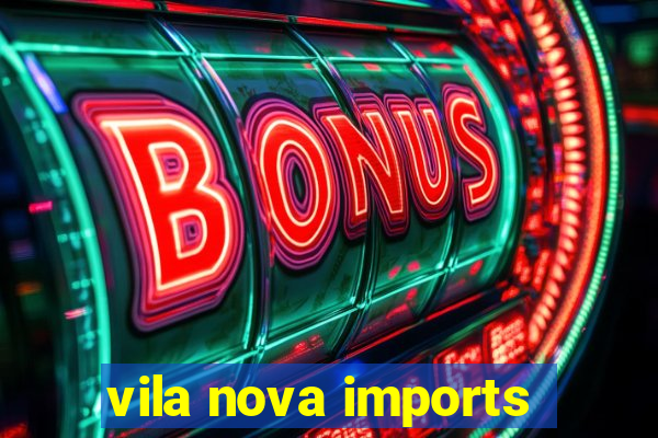 vila nova imports